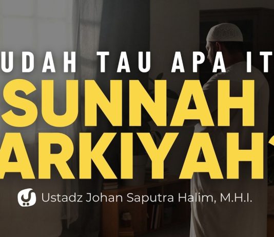 Sunnah Tarqiyah: Kenapa Nabi ﷺ Tidak Melakukan Suatu Amalan? Ini Kaidah Memahaminya – Ustadz Johan Saputra Halim