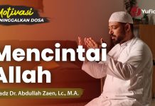 Motivasi Taubat #2: Mencintai Allah – Ustadz Dr. Abdullah Zaen, Lc., M.A.