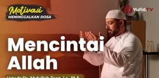 Motivasi Taubat #2: Mencintai Allah – Ustadz Dr. Abdullah Zaen, Lc., M.A.