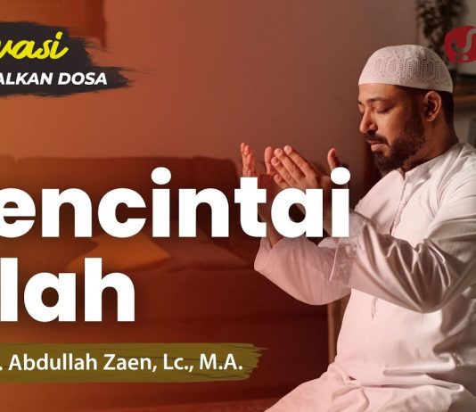 Motivasi Taubat #2: Mencintai Allah – Ustadz Dr. Abdullah Zaen, Lc., M.A.