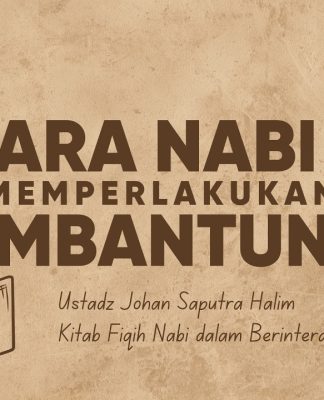 Punya Pembantu? Begini Petunjuk Nabi ﷺ dalam Memperlakukan Mereka – Ustadz Johan Saputra Halim, M.H.I.