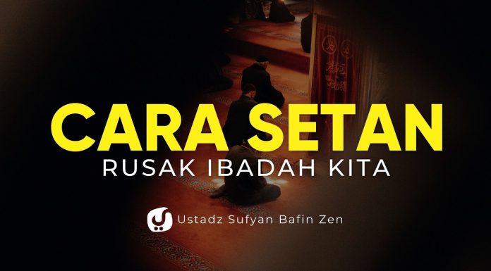 Jangan Sampai Amalmu Hilang! Begini Cara Setan Merusak Amal Ibadah – Ustadz Sufyan Bafin Zen