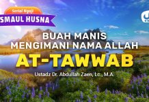 Kajian Asmaul Husna: Buah Manis Mengimani Nama Allah At-Tawwab – Ustadz Dr. Abdullah Zaen, Lc., M.A.