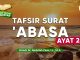 Kajian Tafsir Al-Quran: Tafsir Surat Abasa Ayat 24 – Ustadz Dr. Abdullah Zaen, Lc., M.A.