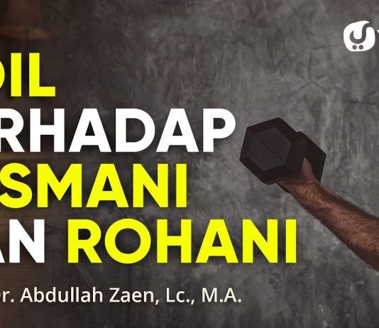 Adil terhadap Jasmani dan Rohani – Ustadz Dr. Abdullah Zaen, Lc., M.A.