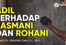 Adil terhadap Jasmani dan Rohani – Ustadz Dr. Abdullah Zaen, Lc., M.A.