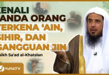 KENALI TANDA ORANG TERKENA ‘AIN, SIHIR, DAN GANGGUAN JIN -Syaikh Sa’ad Al-Khatslan #NasehatUlama
