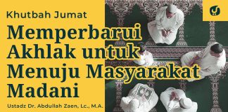 Khutbah Jum’at: Memperbarui Akhlak untuk Menuju Masyarakat Madani – Ustadz Dr. Abdullah Zaen, Lc., M.A.
