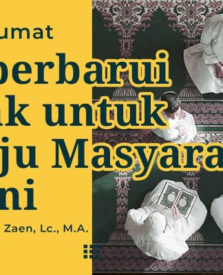 Khutbah Jum’at: Memperbarui Akhlak untuk Menuju Masyarakat Madani – Ustadz Dr. Abdullah Zaen, Lc., M.A.