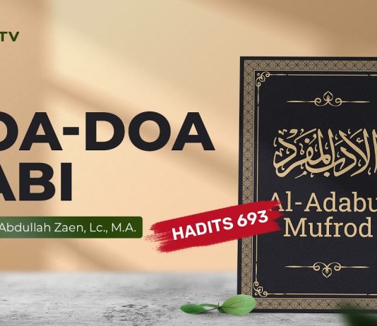 Kajian Hadits: Doa-Doa Nabi (Hadits 693) – Ustadz Dr. Abdullah Zaen, Lc., M.A.