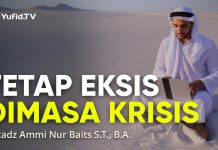 Tetap Eksis di Masa Krisis – Ustadz Ammi Nur Baits, S.T., B.A.