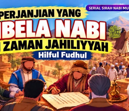 Eps 11. Kenapa Nabi Muhammad ﷺ Begitu Menghargai Perjanjian Jahiliyah Ini? Kisah sebelum Kenabian