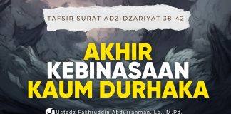 Akhir Kebinasaan Kaum Durhaka Umat Terdahulu | Tafsir Az-Zariyat 38–42 – Ustadz Fakhruddin