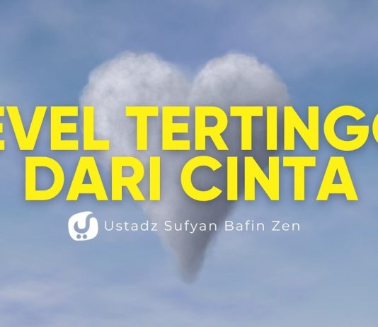 Sudah Mengucapkan Laa Ilaaha Illallah, tapi Apakah Kita Benar Mencintainya? – Ustadz Sufyan Bafin Zen