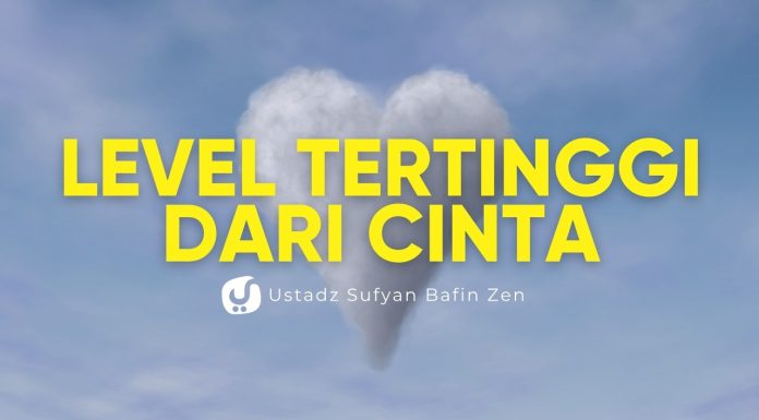 Sudah Mengucapkan Laa Ilaaha Illallah, tapi Apakah Kita Benar Mencintainya? – Ustadz Sufyan Bafin Zen