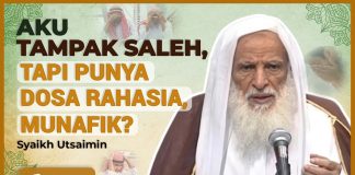 AKU TAMPAK SALEH, TAPI PUNYA DOSA RAHASIA, APAKAH AKU MUNAFIK? -Syaikh Utsaimin #NasehatUlama