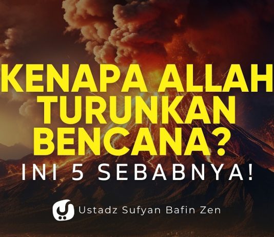 Kenapa Allah Menurunkan Bencana? Ternyata Ada 5 Sebab yang Perlu Kita Pahami! – Ustadz Sufyan Bafin Zen