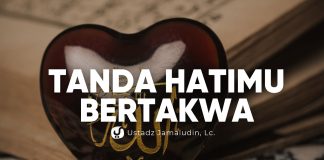 Cek Dirimu! ini Tanda Hati yang Bertakwa dan Keutamaannya – Ustadz Jamaludin, Lc.