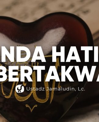 Cek Dirimu! ini Tanda Hati yang Bertakwa dan Keutamaannya – Ustadz Jamaludin, Lc.