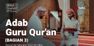 Adab Guru Quran (Bagian 3) – Ustadz Dr. Abdullah Zaen, Lc., M.A.