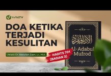 Kajian Hadits: Doa ketika Terjadi Kesulitan (Hadits 701 Bagian 3) – Ustadz Dr. Abdullah Zaen, Lc., M.A.