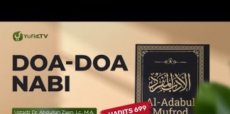 Kajian Hadits: Doa-Doa Nabi (Hadits 699 Bagian 3) – Ustadz Dr. Abdullah Zaen, LC., M.A.